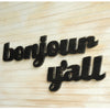 Bonjour Y'all Word Sign - Haven America