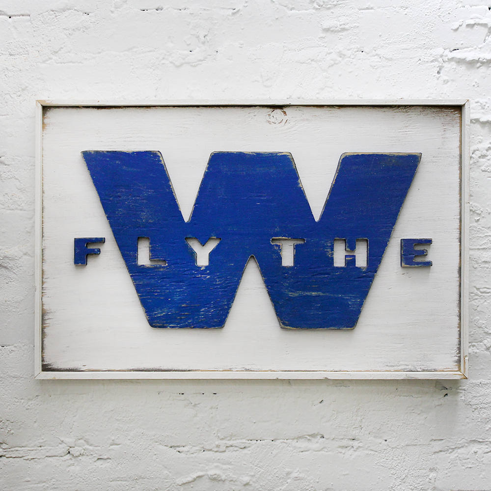Fly the W Flag, Wooden Sign, Chicago Cubs