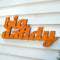 Big Daddy Word Sign - Haven America