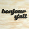 Bonjour Y'all Word Sign - Haven America